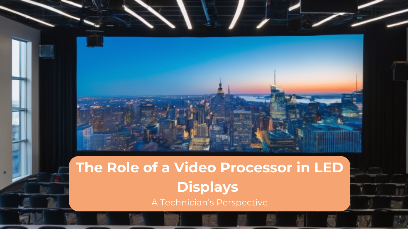 The Role of a Video Processor in LED Displays: A Technician’s Perspective